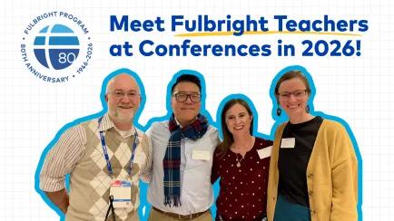 Meet Fulbright Teachers at Conferences in 2026