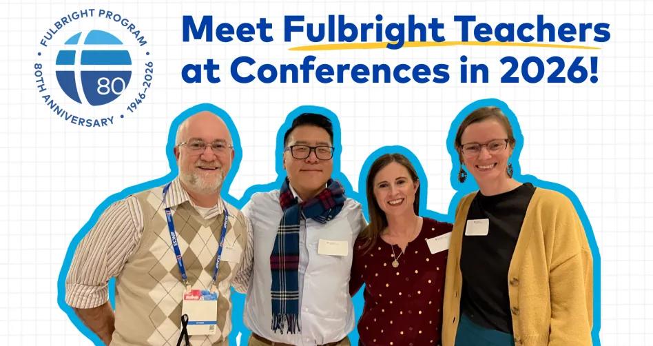 Meet Fulbright Teachers at Conferences in 2026